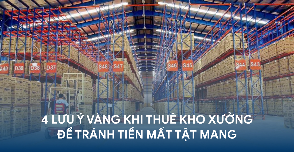 4 lưu ý vàng khi thuê kho xưởng để tránh tiền mất tật mang